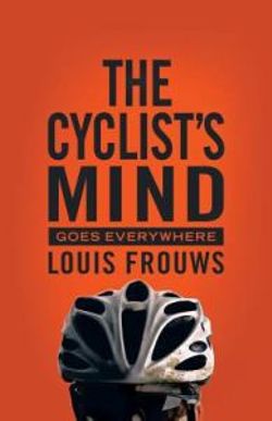 THE Cyclist's Mind Goes Everywhere THE Cyclist's Mind Goes Everywhere