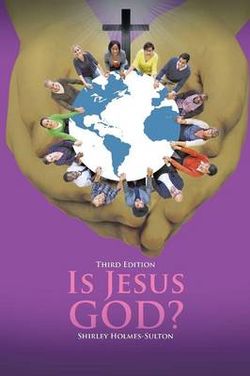 Is Jesus God? Is Jesus God?