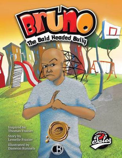 Bruno the Bald Headed Bully Bruno the Bald Headed Bully