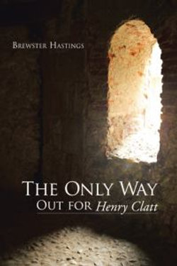 The Only Way Out for Henry Clatt The Only Way Out for Henry Clatt