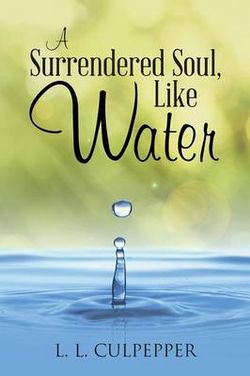 A Surrendered Soul, Like Water A Surrendered Soul, Like Water