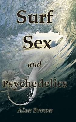 SURF, SEX, and PSYCHEDELICS SURF, SEX, and PSYCHEDELICS