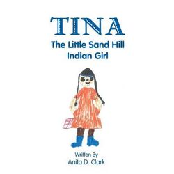 Tina the Little Sand Hill Indian Girl Tina the Little Sand Hill Indian Girl
