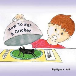 How To Eat A Cricket How To Eat A Cricket