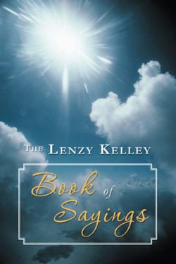 The Lenzy Kelley Book of Sayings The Lenzy Kelley Book of Sayings