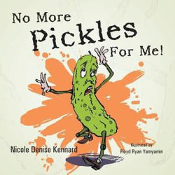 No More Pickles for Me! No More Pickles for Me!