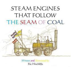 Steam Engines that follow the Seam of Coal Steam Engines that follow the Seam of Coal