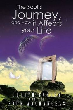 The Soul's Journey, and How it Affects your Life The Soul's Journey, and How it Affects your Life