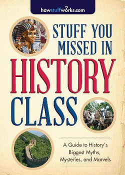 Stuff You Missed in History Class Stuff You Missed in History Class