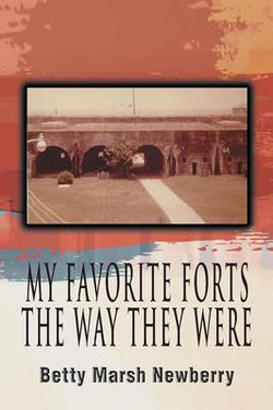 My Favorite Forts - The Way They Were My Favorite Forts - The Way They Were