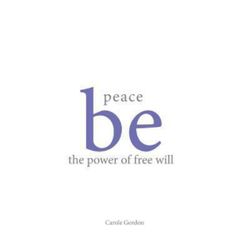 Peace Be the Power of Free Will Peace Be the Power of Free Will