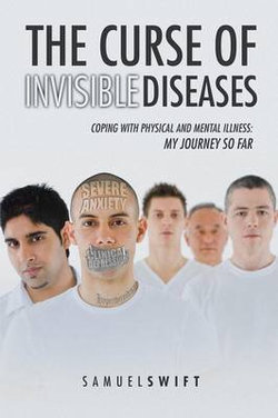 The Curse of Invisible Diseases The Curse of Invisible Diseases