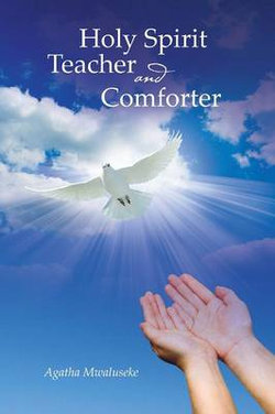 Holy Spirit Teacher and Comforter Holy Spirit Teacher and Comforter