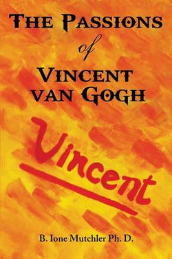 The Passions of Vincent Van Gogh The Passions of Vincent Van Gogh