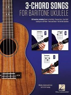3-Chord Songs for Baritone Ukulele 3-Chord Songs for Baritone Ukulele