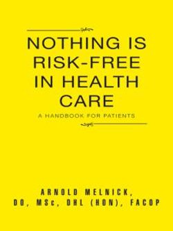 Nothing Is Risk-Free in Health Care Nothing Is Risk-Free in Health Care