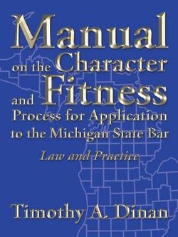 Manual on the Character and Fitness Process for Application to the Michigan State Bar Manual on the Character and Fitness Process for Application to the Michigan State Bar