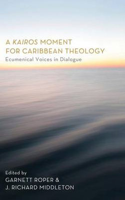A Kairos Moment for Caribbean Theology A Kairos Moment for Caribbean Theology