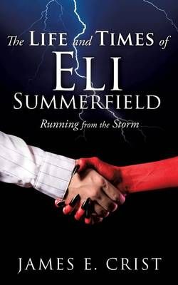The Life and Times of Eli Summerfield The Life and Times of Eli Summerfield