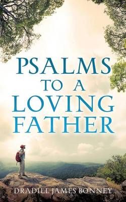 Psalms to a Loving Father Psalms to a Loving Father