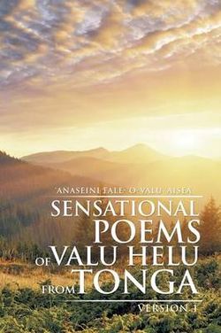 Sensational Poems of Valu Helu from Tonga Sensational Poems of Valu Helu from Tonga