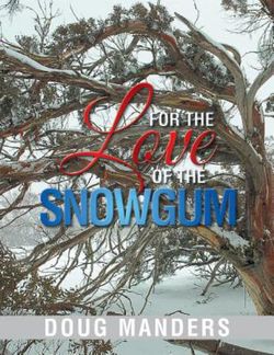 For the Love of the Snowgum For the Love of the Snowgum