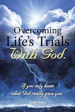 Overcoming Life's Trials with God Overcoming Life's Trials with God