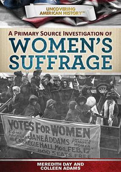 A Primary Source Investigation of Women's Suffrage A Primary Source Investigation of Women's Suffrage