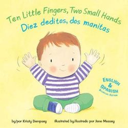 Ten Little Fingers, Two Small Hands/Diez Deditos, Dos Manita Ten Little Fingers, Two Small Hands/Diez Deditos, Dos Manita