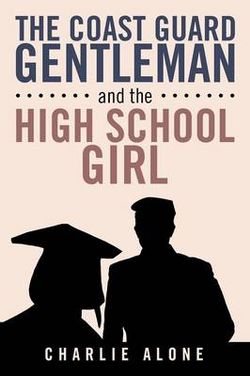 The Coast Guard Gentleman and the High School Girl The Coast Guard Gentleman and the High School Girl