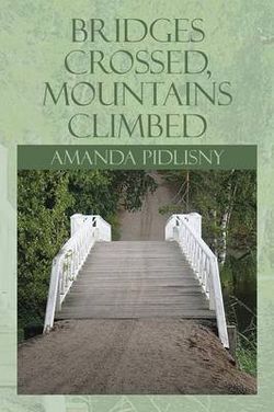 Bridges Crossed, Mountains Climbed Bridges Crossed, Mountains Climbed