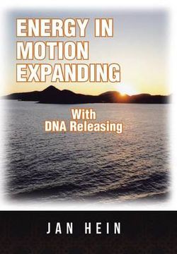 ENERGY in MOTION EXPANDING with DNA Releasing ENERGY in MOTION EXPANDING with DNA Releasing