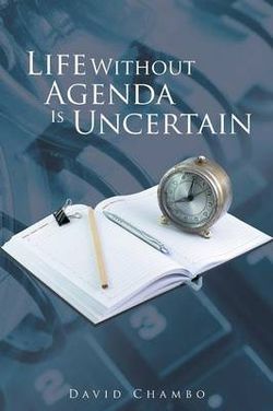 Life Without Agenda Is Uncertain Life Without Agenda Is Uncertain