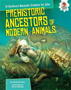 Prehistoric Ancestors of Modern Animals Prehistoric Ancestors of Modern Animals