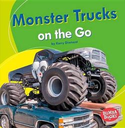 Monster Trucks on the Go Monster Trucks on the Go