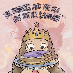 The Princess and the Pea . . . Nut Butter Sandwich The Princess and the Pea . . . Nut Butter Sandwich
