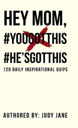 Hey Mom, #YouGotThis #He'sGotThis Hey Mom, #YouGotThis #He'sGotThis
