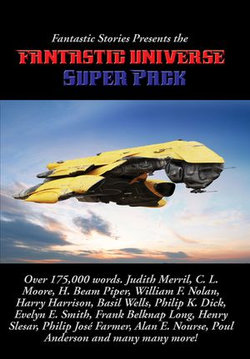 Fantastic Stories Presents the Fantastic Universe Super Pack Fantastic Stories Presents the Fantastic Universe Super Pack