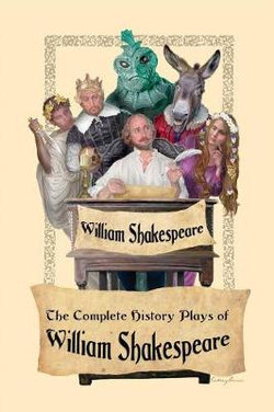 The Complete History Plays of William Shakespeare The Complete History Plays of William Shakespeare