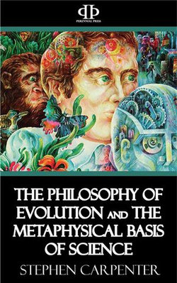 The Philosophy of Evolution and the Metaphysical Basis of Science The Philosophy of Evolution and the Metaphysical Basis of Science