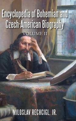 Encyclopedia of Bohemian and Czech-American Biography Encyclopedia of Bohemian and Czech-American Biography