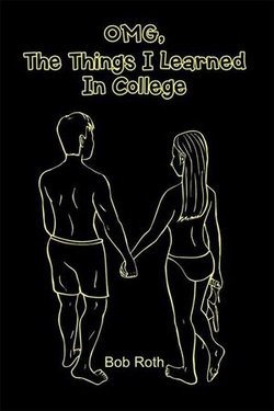 Omg, the Things I Learned in College Omg, the Things I Learned in College
