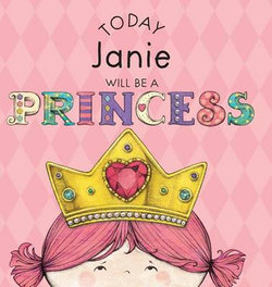 Today Janie Will Be a Princess Today Janie Will Be a Princess