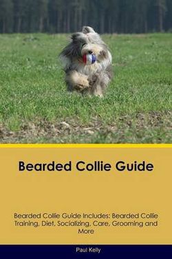 Bearded Collie Guide Bearded Collie Guide Includes Bearded Collie Guide Bearded Collie Guide Includes