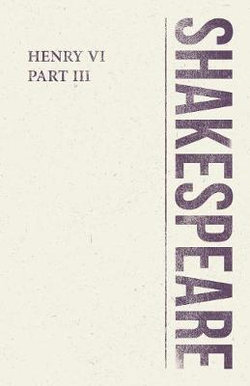 Henry VI, Part III Henry VI, Part III