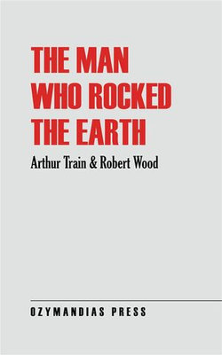 The Man Who Rocked the Earth The Man Who Rocked the Earth