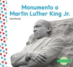 Monumento a Martin Luther King Jr. (Martin Luther King Jr. Memorial) (Spanish Version) Monumento a Martin Luther King Jr. (Martin Luther King Jr. Memorial) (Spanish Version)