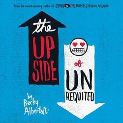 The Upside of Unrequited The Upside of Unrequited