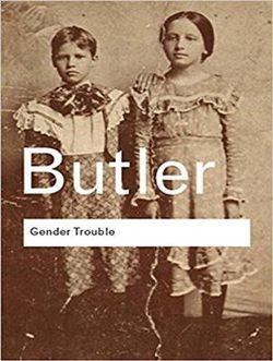 Gender Trouble Gender Trouble