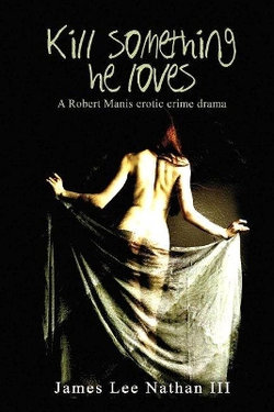 Robert Manis, Kill Something He Loves Robert Manis, Kill Something He Loves